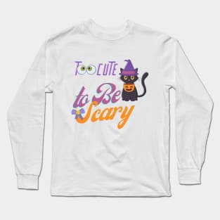 Too Cute to Be Scary Long Sleeve T-Shirt